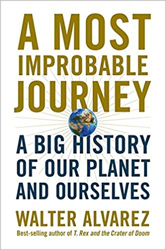 A Most Improbable Journey A Big History of Our Planet and Ourselves 